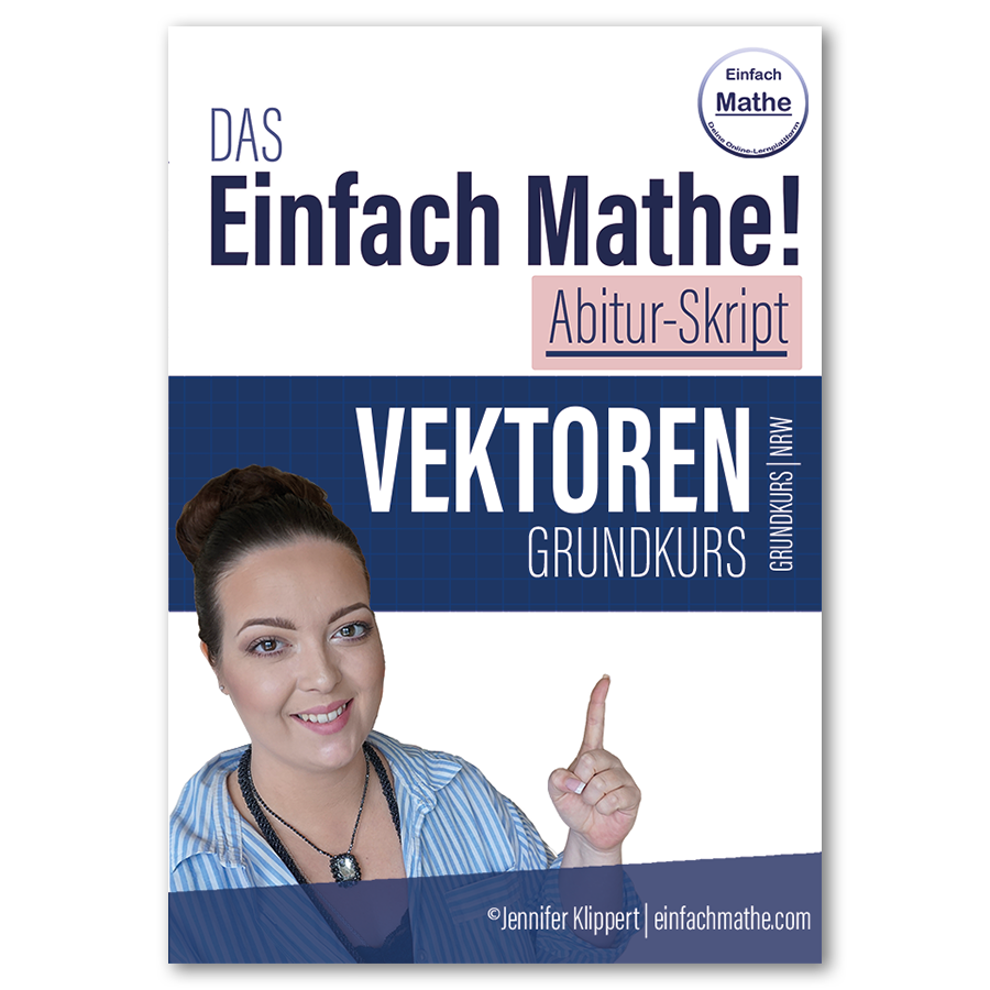 Mathe Abitur Skript - Vektoren - Grundkurs